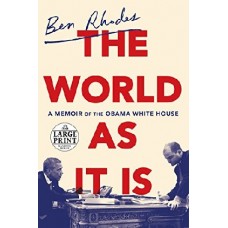 The World as It Is: A Memoir of the Obama White House / Rhodes Ben